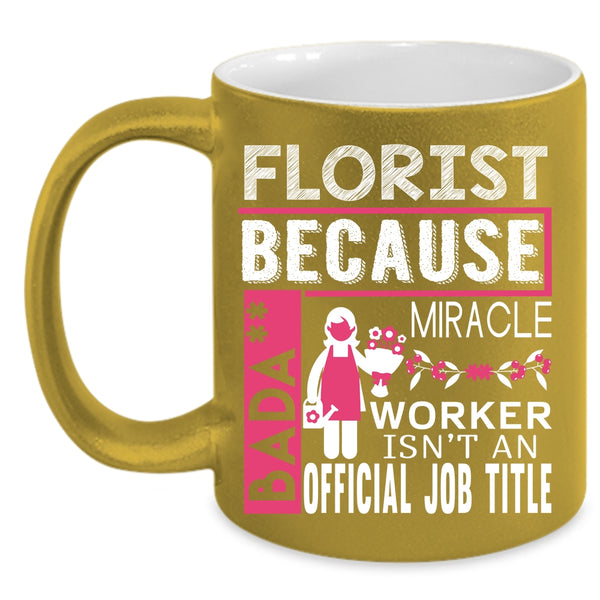 Florist Coffee Mug, Cute Gift For Florists Coffee Cup