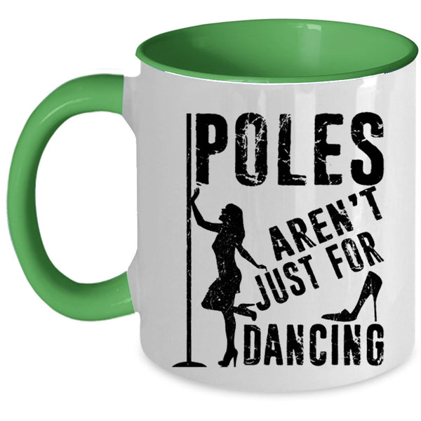 Cool Dancer Coffee Mug, Poles Aren't Just For Dancing Accent Mug