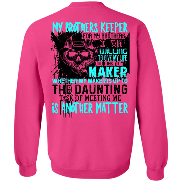 Being A Firefighter T Shirt, My Brothers Keeper For My Brothers Sweatshirt