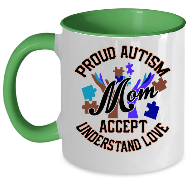 Cute Mom Coffee Mug, Proud Autism Mom Accept Understand Love Accent Mug