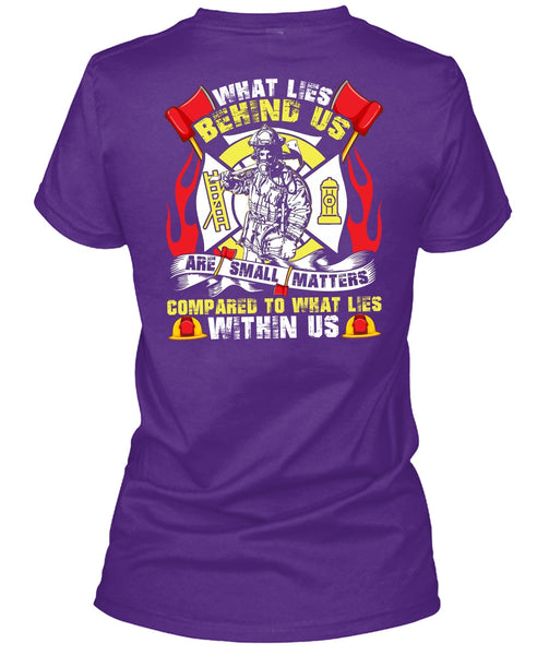 What Lies Behind Us Are Small T Shirt, Being A Firefighter T Shirt
