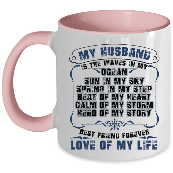 Best Friend Forever Love Of My Life Coffee Mug, My Husband Is The Waves In My Ocean Accent Mug