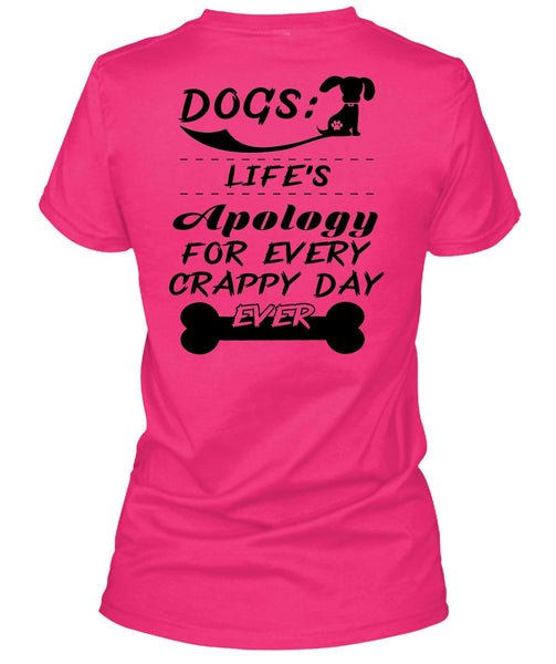 Dogs Life's Apology For Every Crappy Day Ever T Shirt, Favorite T Shirt