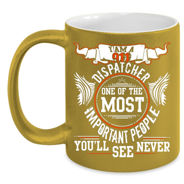 I Am A 911 Dispatcher Coffee Mug, Awesome Dispatcher Coffee Cup