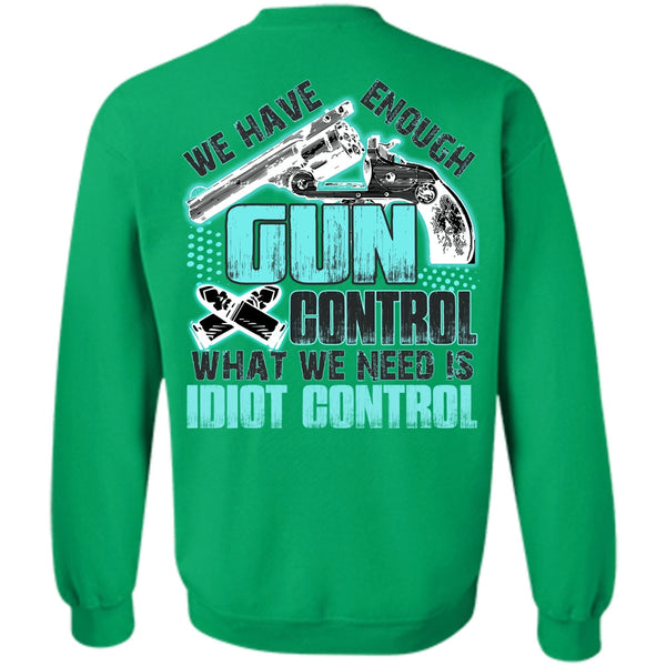 I Love Gunning T Shirt, We Have Enough Gun Control Sweatshirt