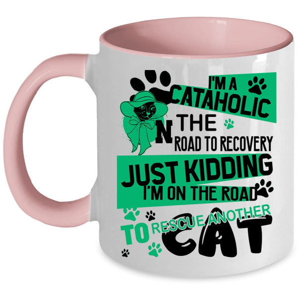 I'm On The Road To Rescue Cat Coffee Mug, I'm A Cataholic Accent Mug