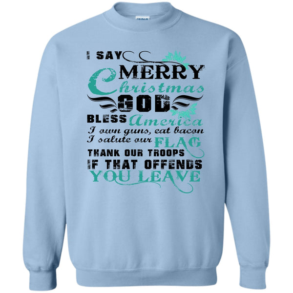 Coolest Veteran T Shirt, I Say Merry Christmas Sweatshirt