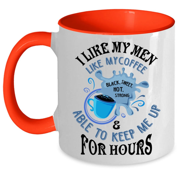 I Love Coffee Coffee Mug, I Like My Men Like My Coffee Accent Mug