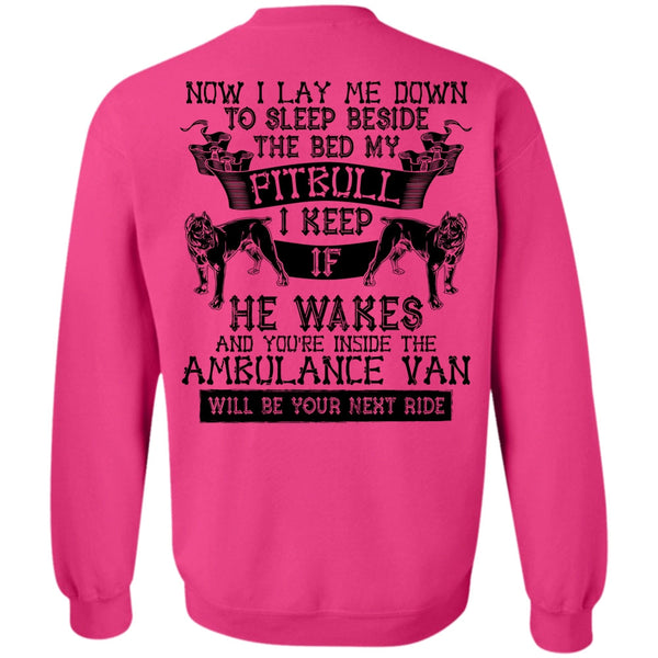 I Love My Dog T Shirt, Sleep Beside The Bed My Pit Bull Sweatshirt