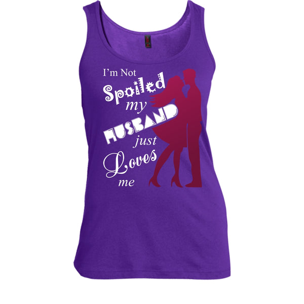 I'm Not Spoiled T Shirt, My Husband Just Loves Me T Shirt, Cool T Shirt