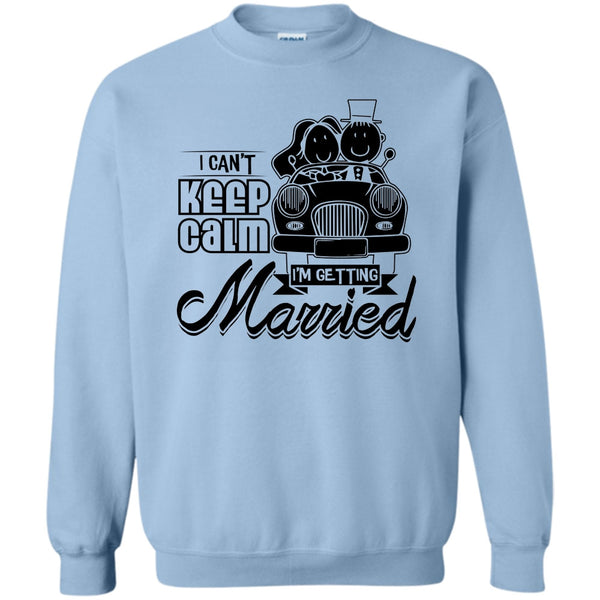 Husband And Wife T Shirt, I Can't Keep Calm Sweatshirt