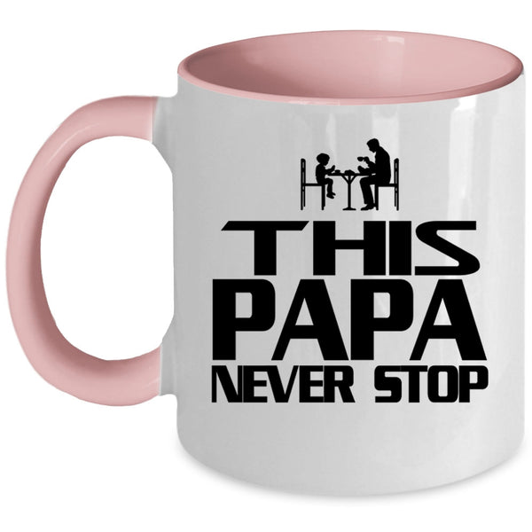 Cool Gift For Papa Coffee Mug, This Papa Never Stop Accent Mug