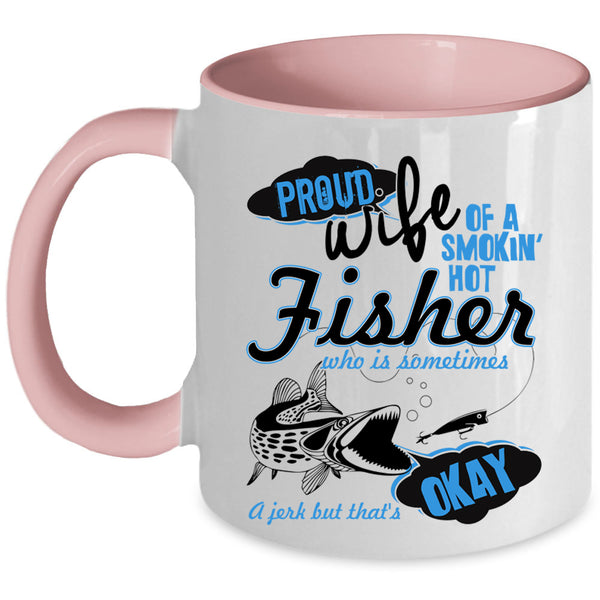 Beautiful Wife Coffee Mug, Proud Wife Of A Hot Fisher Accent Mug