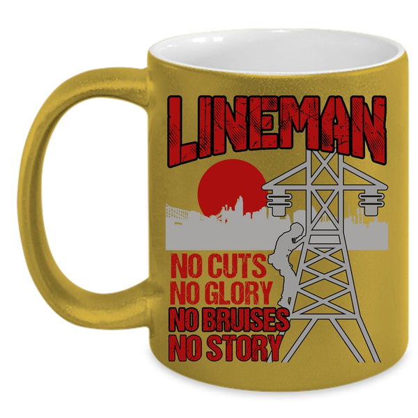 Lineman Coffee Mug, No Cuts No Glory No Bruises No Story Coffee Cup