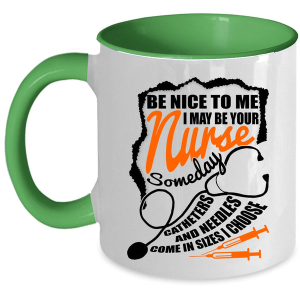Funny Gift For Nurses Coffee Mug, I May Be Your Nurse Accent Mug