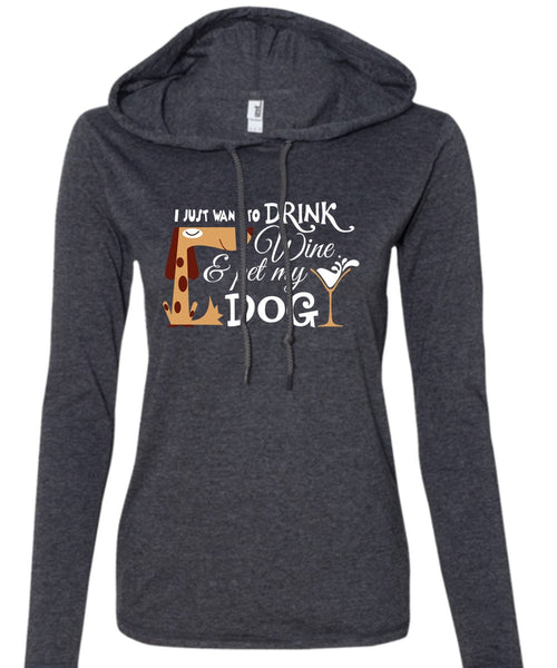 I Just Want To Drink Wine And My Dog T Shirt, My Favorite T Shirt, My Life T Shirt (Anvil Ladies Ringspun Hooded)