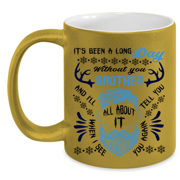 Cool Coffee Mug, It's Been A Long Day Without Brother Accent Mug