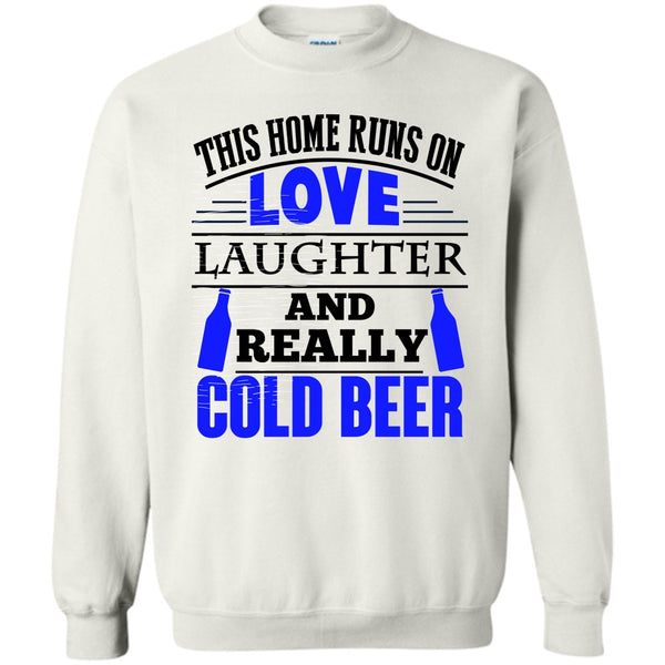 Coolest Beer Drinker T Shirt, This Home Runs On Love Sweatshirt