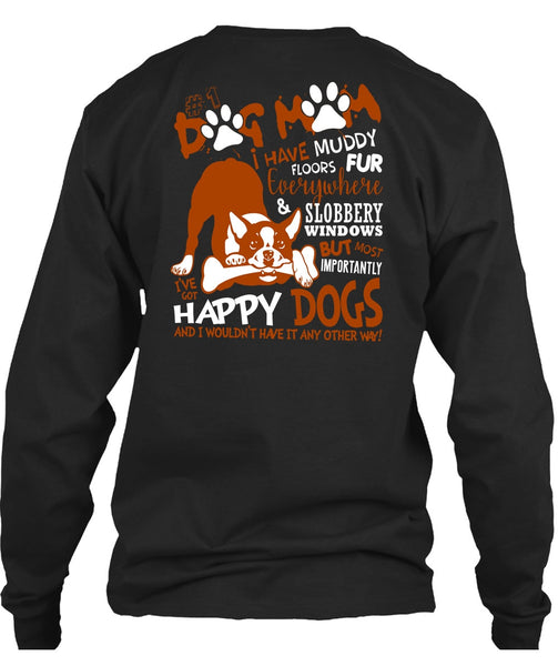 Dog Mom I Have Muddy Floor T Shirt, I've Got Happy Dogs T Shirt