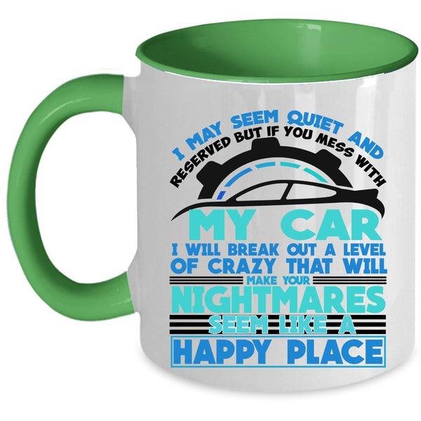 I Love My Car Coffee Mug, Don't Mess With My Car Accent Mug