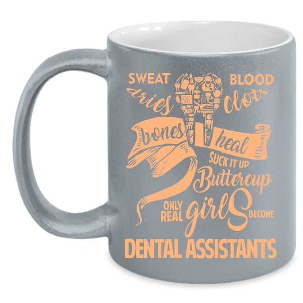Only Real Girls Become Dental Assistants Coffee Mug, Pretty Girls Coffee Cup