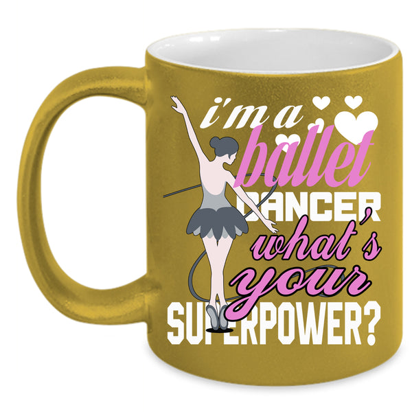 I'm A Ballet Dancer Coffee Mug, Cute Ballet Dancer Coffee Cup