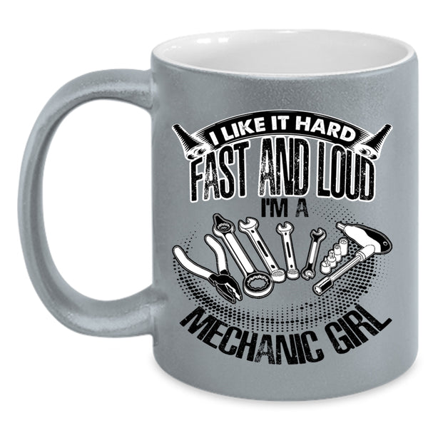 I'm A Mechanic Girl Coffee Mug, I Like It Hard Fast And Loud Accent Mug