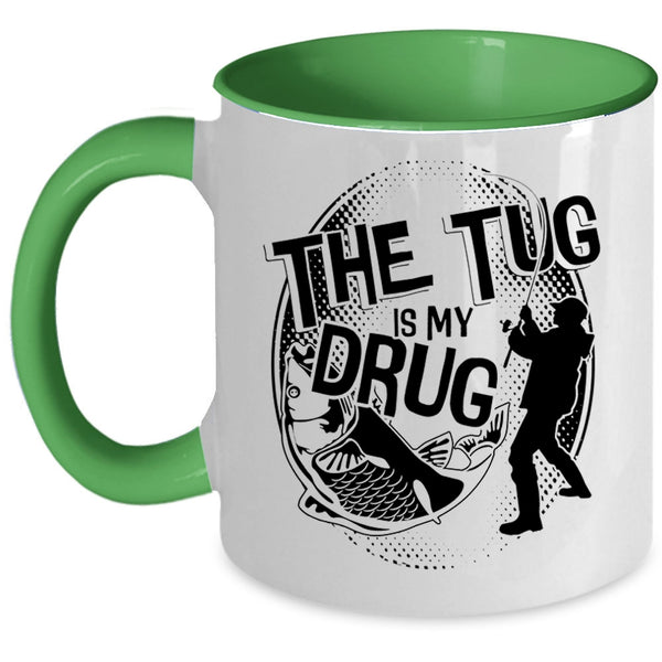 Funny Fisher Coffee Mug, The Tug Is My Drug Accent Mug