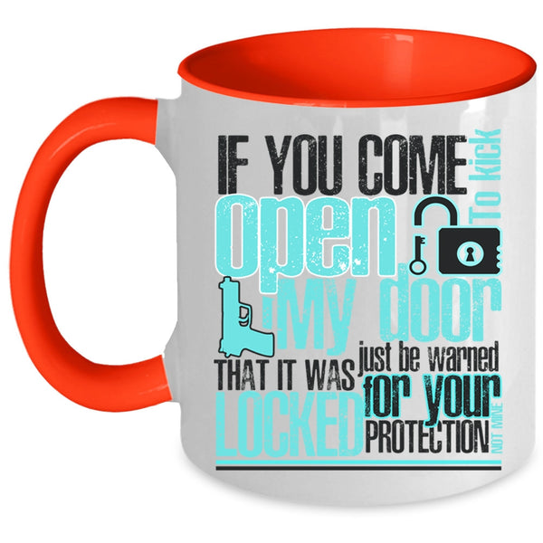 Funny Coffee Mug, If You Come To Kick Open My Door Accent Mug