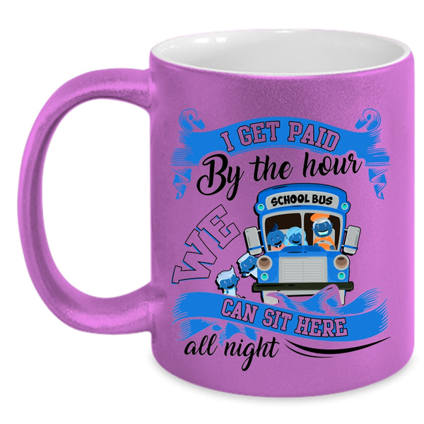 We Can Sit Here All Night Coffee Mug, I Get Paid By The Hour Accent Mug