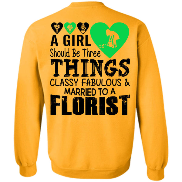 Being A Florist T Shirt, A Girl Should Be Three Things Classy Fabulous Sweatshirt