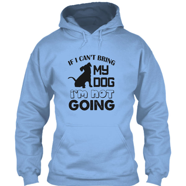 If I Can’t Bring My Dog T Shirt, I Love My Dog T Shirt