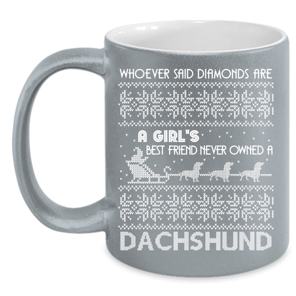 Diamonds Are A Girl's Best Friend Coffee Mug, Owned A Dachshund Coffee Cup