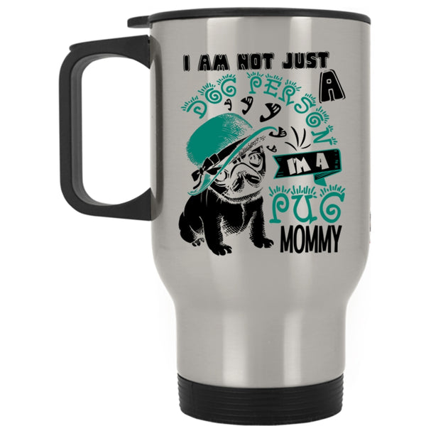 I'm A Pug Momy Travel Mug, I Am Not Just A Dog Person Mug