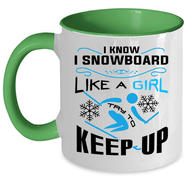 Funny Skiing Coffee Mug, I Know I Snowboarding Like A Girl Accent Mug