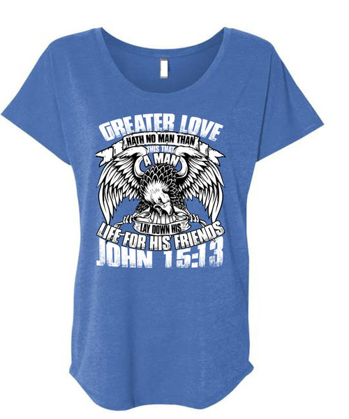 Greater Love Hath No Man T Shirt, Being A Police T Shirt, Cool Shirt (Ladies' Triblend Dolman Sleeve)