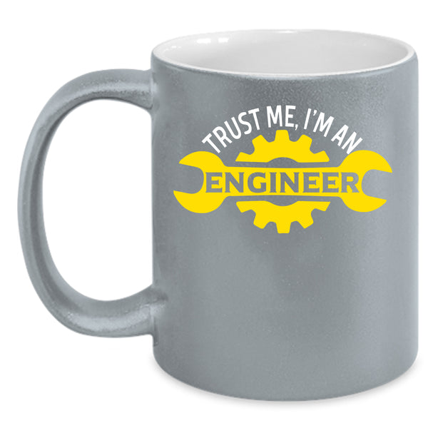 Trust Me I'm An Engineer Coffee Mug, Cute Engineer Coffee Cup