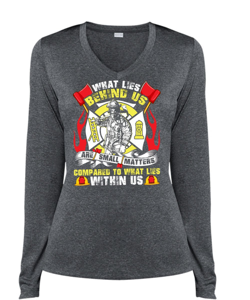 What Lies Behind Us Are Small T Shirt, Being A Firefighter T Shirt, Cool Shirt (Ladies LS Heather V-Neck)