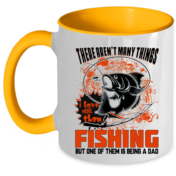 Is Being A Dad Coffee Mug, I Love More Than Fishing Accent Mug