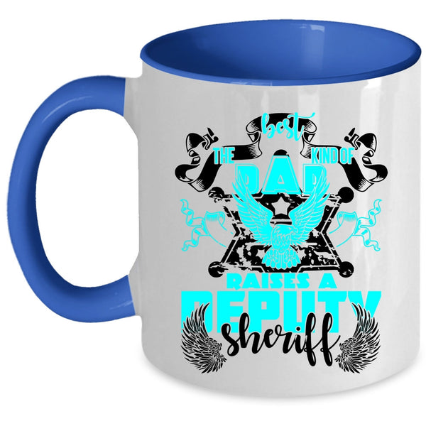 Cool Dad Coffee Mug, The Best Kind Of Dad Raises A Deputy Sheriff Accent Mug