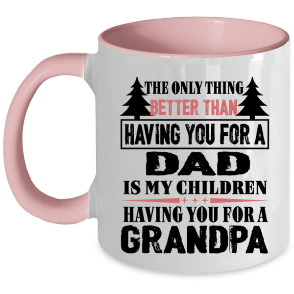 Having You For A Dad Coffee Mug, Having You For A Grandpa Accent Mug