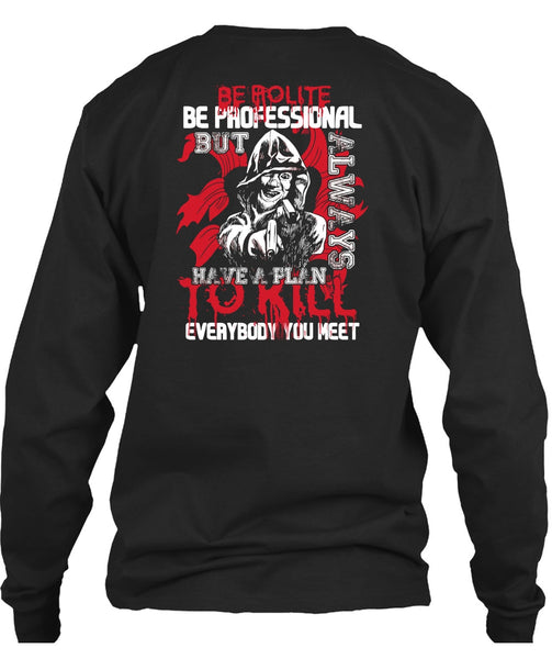 Be Polite Be Professional T Shirt, Being A Gunner T Shirt