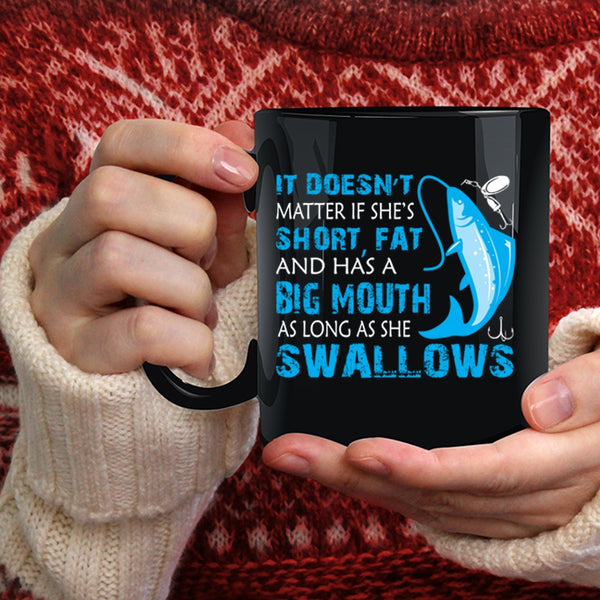 It Doesn't Matter If She Has A Big Mouth Coffee Mug, Funny Fishing Coffee Cup