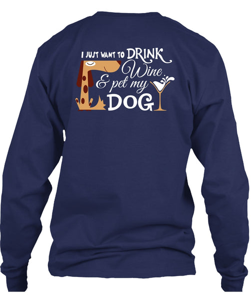 I Just Want To Drink Wine And My Dog T Shirt, I Love My Life T Shirt
