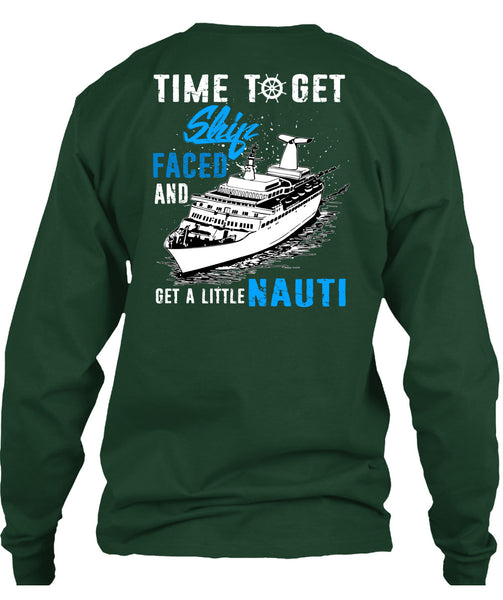 Time To Get Ship Faced T Shirt, Get A Little Nauti T Shirt
