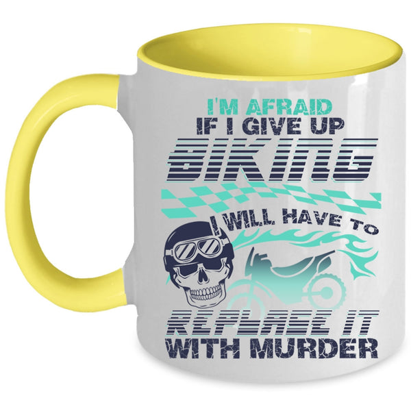 Cool Bikers Coffee Mug, I'm Afraid If I Give Up Biking Accent Mug