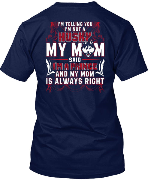 I'm Not A Husky My Mom T Shirt, I Love Husky T Shirt