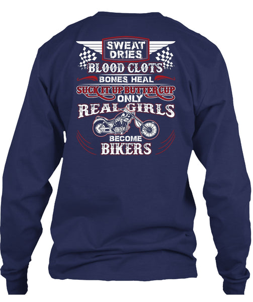 Real Girls Become Bikers T Shirt, Sweat Dries Blood Clots T Shirt