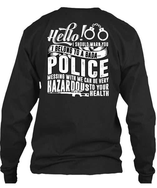I Belong To A Police T Shirt, Being A Police T Shirt