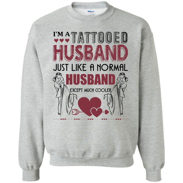 Tattooed Husband T Shirt, I'm A Tattooed Husband Sweatshirt